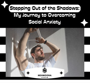 Stopping out of the shadows, a brave journey towards conquering social anxiety